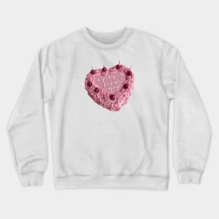 Do you guys ever think about dying Barbie cake Crewneck Sweatshirt